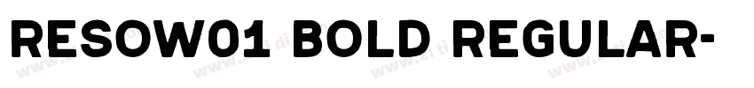 ResoW01 Bold Regular字体转换
